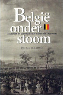 België Onder Stoom. Transport En Communicatie Tijdens De 19de Eeuw. - Economie