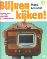 Blijven Kijken! Vijftig Jaar Televisie In Vlaanderen - Cine & Televisión