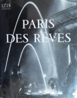 Paris Des Rêves: 75 Photographies D'Izis Bidermanas - Other & Unclassified