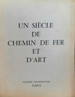 Un Siècle De Chemin De Fer Et D'Art - Economie