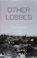 Other Losses: An Investigation Into The Mass Deaths Of German Prisoners At The Hands Of The French And Americans After - Krieg/Militär