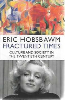 Fractured Times. Culture And Society In The Twentieth Century - Otros & Sin Clasificación