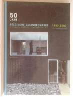 50 Jaar Belgische Vastgoedmarkt 1953-2003. Waar Geschiedenis Tot Toekomst Vergroeit. - Other & Unclassified