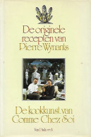 De Originele Recepten Van Pierre Wynants. De Kookkunst Van Comme Chez Soi. - Sonstige & Ohne Zuordnung