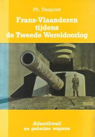 Frans-Vlaanderen Tijdens De Tweede Wereldoorlog. Atlantikwall En Geheime Wapens. - Guerre 1939-45
