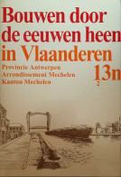 Bouwen Door De Eeuwen Heen In Vlaanderen. Provincie Antwerpen. Arrondissement Mechelen. Kanton Mechelen. 13n2    - Other & Unclassified