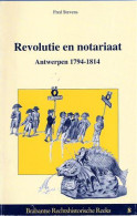 Revolutie En Notariaat Antwerpen 1794-1814 - History