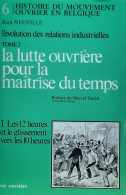 Evolution Des Relations Industrielles - Tome 2: La Lutte Ouvrière Pour La Maîtrise Du Temps - I: Les 12 Heures Et Le G - Sociologia