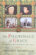 The Pilgrimage Of Grace. The Rebellion That Shook Henry VIII's Trone. - Altri & Non Classificati