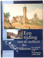 Een Tijding Met De Snelheid Des Bliksems. De Optische Telegraaf In De Nederlanden (1800-1850) - Cinema & Television