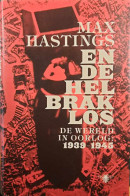 En De Hel Brak Los. De Wereld In Oorlog 1939-1945 (vertaling Van All Hell Let Loose: The World At War 1939-1945 - 2011 - Guerre 1939-45