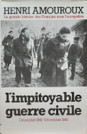 La Grande Histoire Des Français Sous L'occupation: 6: L'impitoyable Guerre Civile (Décembre 1942 - Décembre 1943) - Weltkrieg 1939-45