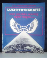 Luchtfotografie: Wat Slechts Weinig Ogen Zagen ... - Geografia