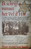 Ik Schrijf U Vanuit Vel D'Hiv. Teruggevonden Briefjes Van Geïnterneerde Joden In Het Vélodrome D'Hiver Van Parijs. (ve - Guerre 1939-45