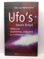 UFO’S BOVEN BELGIE. Vijftig Jaar Waarneming, Onderzoek En Verklaringen. - Otros & Sin Clasificación