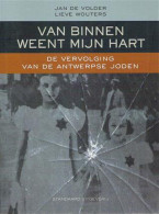 Van Binnen Weent Mijn Hart. De Vervolging Van De Antwerpse Joden. - Guerra 1939-45