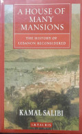 A House Of Many Mansions. The History Of Lebanon Reconsidered - Nahost