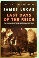 Last Days Of The Reich; The Collapse Of Nazi Germany, May 1945 - Esercito/ Guerre