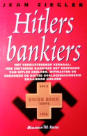 Hitlers Bankiers. Het Verbijsterende Verhaal: Hoe Zwitserse Bankiers Het Roofgoud Van Hitler Heelden, Witwasten En Zod - Guerre 1939-45