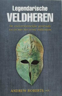 Legendarische Veldheren. De Onoverwinnelijke Generaals Tot En Met Het Eerste Millenium. - Oorlog 1939-45