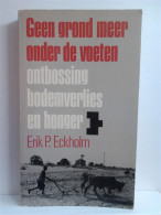 Geen Grond Meer Onder De Voeten. Ontbossing, Bodemverlies En Honger. (vertaling Van Losing Ground - 1976) - Otros & Sin Clasificación