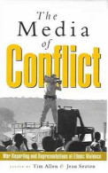 The Media Of Conflict. War Reporting And Representations Of Ethnic Violence - Other & Unclassified