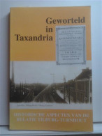 Geworteld In Taxandria. Historische Aspecten Van De Relatie Tilburg-Turnhout - Andere & Zonder Classificatie