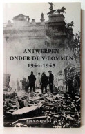 Antwerpen Onder De V-bommen 1944-1945 - Histoire