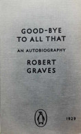 Good-bye To All That - An Autobiography - The Original Edition - Krieg/Militär