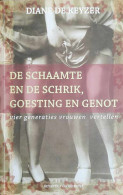 De Schaamte En De Schrik, Goesting En Genot. Vier Generaties Vrouwen Vertellen. - Autres & Non Classés