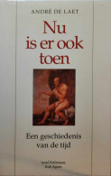 Nu Is Er Ook Toen, Een Geschiedenis Van De Tijd Of Een Relaas Van Tien Eeuwen Westerse Creativiteit - Histoire