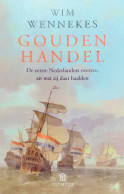 Gouden Handel. De Eerste Nederlanders Overzee, En Wat Zij Daar Haalden.  - Histoire