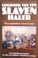 Logboek Van Een Slavenhaler. Het Originele Manuscript Uit 1853 Van Kapitein Theophilus Conneau (vert. Van A Slaver's L - Autres & Non Classés