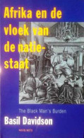 Afrika En De Vloek Van De Natie-staat. (vertaling Van 'The Black Man's Burden. Africa And The Curse Of The Nation-Stat - Histoire