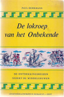 De Lokroep Van Het Onbekende. De Ontdekkingsreizen Sedert De Middeleeuwen. Met 45 Kaarten En 95 Afbeeldingen. - Histoire