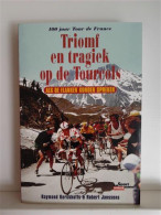 Triomf En Tragiek Op De Tourcols. Als De Flanken Konden Spreken. 100 Jaar Tour De France. - Other & Unclassified