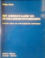 Het Juridisch Kader Van De Faillissementsvoorkoming. Kritische Analyse Met Rechtsvergelijkende Aantekeningen - Recht