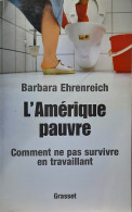 L'Amérique Pauvre. Comment Ne Pas Survivre En Travaillant (trad. De Nicle And Dimed. Undercover In Low-wage USA) - Sociologia