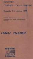 Lokale Televisie. Referaten Congres Lokale Televisie. Oostende 1-4/10/1975 - Kino & Fernsehen