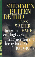 Stemmen Buiten De Tijd. Brieven En Dagboekfragmenten Uit Dertig Landen 1939-1945 - Guerre 1939-45