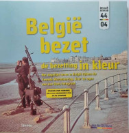 België Bezet. De Bezetting In Kleur. Het Dagelijks Leven In België Tijdens De Tweede Wereldoorlog, Door De Ogen Van Ee - Guerre 1939-45
