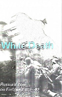 White Death. Russia’s War On Finland 1939-40 - Military/ War