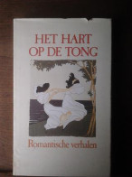 Het Hart Op De Tong. Romantische Verhalen Uit De 19de Eeuw. - Littérature