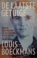 De Laatste Getuige - Hoe Ik Breendonk En Buchenwald Overleefde. - Oorlog 1939-45