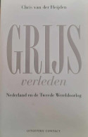 Grijs Verleden: Nederland En De Tweede Wereldoorlog - Weltkrieg 1939-45