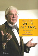 Willy De Clercq. Een Biografie. De Kunst Van Het Haalbare. - Autres & Non Classés
