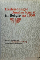 Hedendaagse Joodse Kunst In België Na 1950 - L'art Juif Contemporain En Belgique Après 1950 - Jewish Contemporary Art  - Arte