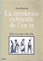 La Révolution Culturelle De L'an II, Élites Et Peuple 1789-1799 - Andere & Zonder Classificatie