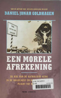 Een Morele Afrekening. De Rol Van De Katholieke Kerk In De Holocaust En Haar Onvervulde Plicht Tot Herstel. - Guerre 1939-45