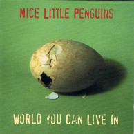 Nice Little Penguins - World You Can Live In. CD - Disco, Pop